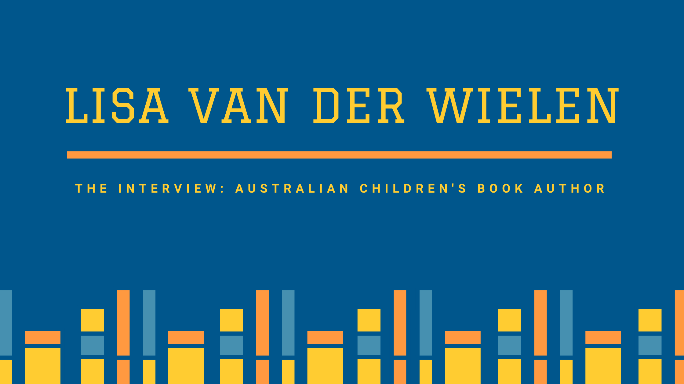Rising Australian Children's Book Author Lisa Van Der Wielen: The Interview  - C T Mitchell Books